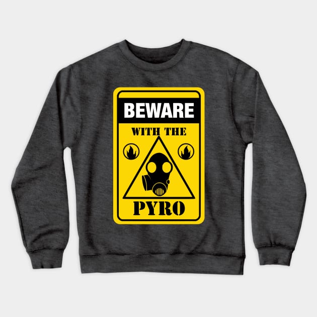 Beware Pyro Sign Crewneck Sweatshirt by Rubtox